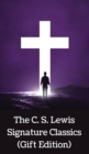 The C. S. Lewis Signature Classics (Gift Edition) : An Anthology of 8 C. S. Lewis Titles: Mere Christianity, The Screwtape Letters, Miracles, The Great ... The Abolition of Man, and The Four Loves - Book