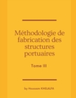 Methodologie de fabrication des structures portuaires (Tome III) - Book