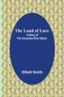 The Land of Lure : A Story of the Columbia River Basin - Book