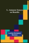 L. Annaeus Seneca on Benefits - Book