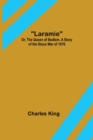 Laramie; Or, The Queen of Bedlam. A Story of the Sioux War of 1876 - Book