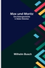 Max und Moritz; Eine Bubengeschichte in sieben Streichen - Book