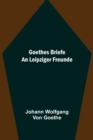 Goethes Briefe an Leipziger Freunde - Book