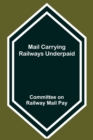 Mail Carrying Railways Underpaid - Book