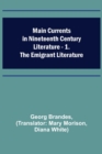 Main Currents in Nineteenth Century Literature - 1. The Emigrant Literature - Book