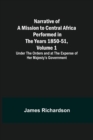 Narrative of a Mission to Central Africa Performed in the Years 1850-51, Volume 1; Under the Orders and at the Expense of Her Majesty's Government - Book