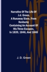 Narrative of the Life of J.D. Green, a Runaway Slave, from Kentucky; Containing an Account of His Three Escapes, in 1839, 1846, and 1848 - Book