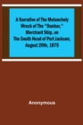 A Narrative of the Melancholy Wreck of the Dunbar, Merchant Ship, on the South Head of Port Jackson, August 20th, 1875 - Book