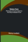 Nature Cure : Philosophy & Practice Based on the Unity of Disease & Cure - Book