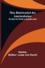 Max Butziwackel der Ameisenkaiser : Ein Buch fur Kinder und grosse Leute - Book