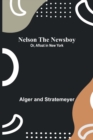 Nelson the Newsboy; Or, Afloat in New York - Book