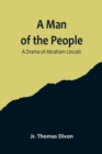 A Man of the People : A Drama of Abraham Lincoln - Book