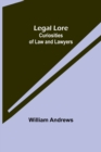 Legal Lore : Curiosities of Law and Lawyers - Book