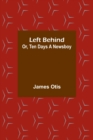 Left Behind; Or, Ten Days a Newsboy - Book