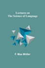 Lectures on the Science of Language - Book