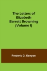 The Letters of Elizabeth Barrett Browning (Volume I) - Book
