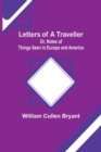 Letters of a Traveller; Or, Notes of Things Seen in Europe and America - Book