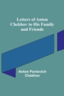 Letters of Anton Chekhov to His Family and Friends - Book