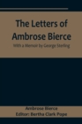 The Letters of Ambrose Bierce, With a Memoir by George Sterling - Book