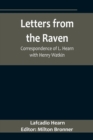 Letters from the Raven : Correspondence of L. Hearn with Henry Watkin - Book