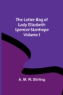 The Letter-Bag of Lady Elizabeth Spencer-Stanhope - Volume I - Book