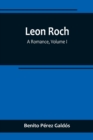 Leon Roch : A Romance, Volume I - Book