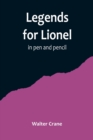 Legends for Lionel : in pen and pencil - Book