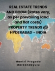 REAL ESTATE TRENDS AND BOOM (Rates vary, as per prevailing land and flat costs) PROPERTY TRENDS @ HYDERABAD - INDIA - Book