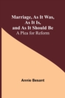 Marriage, As It Was, As It Is, and As It Should Be : A Plea for Reform - Book