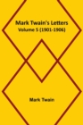 Mark Twain's Letters - Volume 5 (1901-1906) - Book