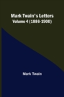 Mark Twain's Letters - Volume 4 (1886-1900) - Book