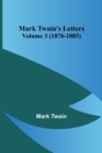 Mark Twain's Letters - Volume 3 (1876-1885) - Book
