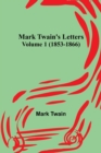 Mark Twain's Letters - Volume 1 (1853-1866) - Book