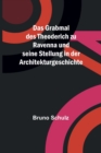 Das Grabmal des Theoderich zu Ravenna und seine Stellung in der Architekturgeschichte - Book