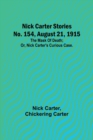 Nick Carter Stories No. 154, August 21, 1915 : The mask of death; or, Nick Carter's curious case. - Book