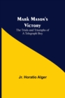 Mark Mason's Victory : The Trials and Triumphs of a Telegraph Boy - Book
