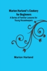 Marion Harland's Cookery for Beginners; A Series of Familiar Lessons for Young Housekeepers - Book