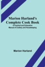 Marion Harland's Complete Cook Book; A Practical and Exhaustive Manual of Cookery and Housekeeping - Book