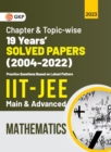 IIT JEE 2023 Mathematics (Main & Advanced) - 19 Years Chapter wise & Topic wise Solved Papers 2004-2022 - Book