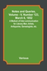 Notes and Queries, Vol. V, Number 123, March 6, 1852; A Medium of Inter-communication for Literary Men, Artists, Antiquaries, Genealogists, etc. - Book