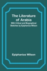 The Literature of Arabia : With Critical and Biographical Sketches by Epiphanius Wilson - Book