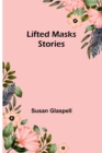 Lifted Masks; stories - Book