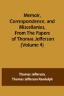 Memoir, Correspondence, and Miscellanies, From the Papers of Thomas Jefferson (Volume 4) - Book