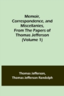 Memoir, Correspondence, and Miscellanies, From the Papers of Thomas Jefferson (Volume 1) - Book