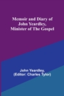 Memoir and Diary of John Yeardley, Minister of the Gospel - Book