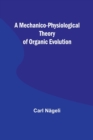A Mechanico-Physiological Theory of Organic Evolution - Book
