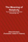 The Meaning of Relativity; Four lectures delivered at Princeton University, May, 1921 - Book