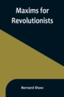 Maxims for Revolutionists - Book