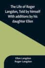 The Life of Roger Langdon, Told by himself. With additions by his daughter Ellen. - Book