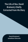 The Life of Rev. David Brainerd, Chiefly Extracted from His Diary - Book